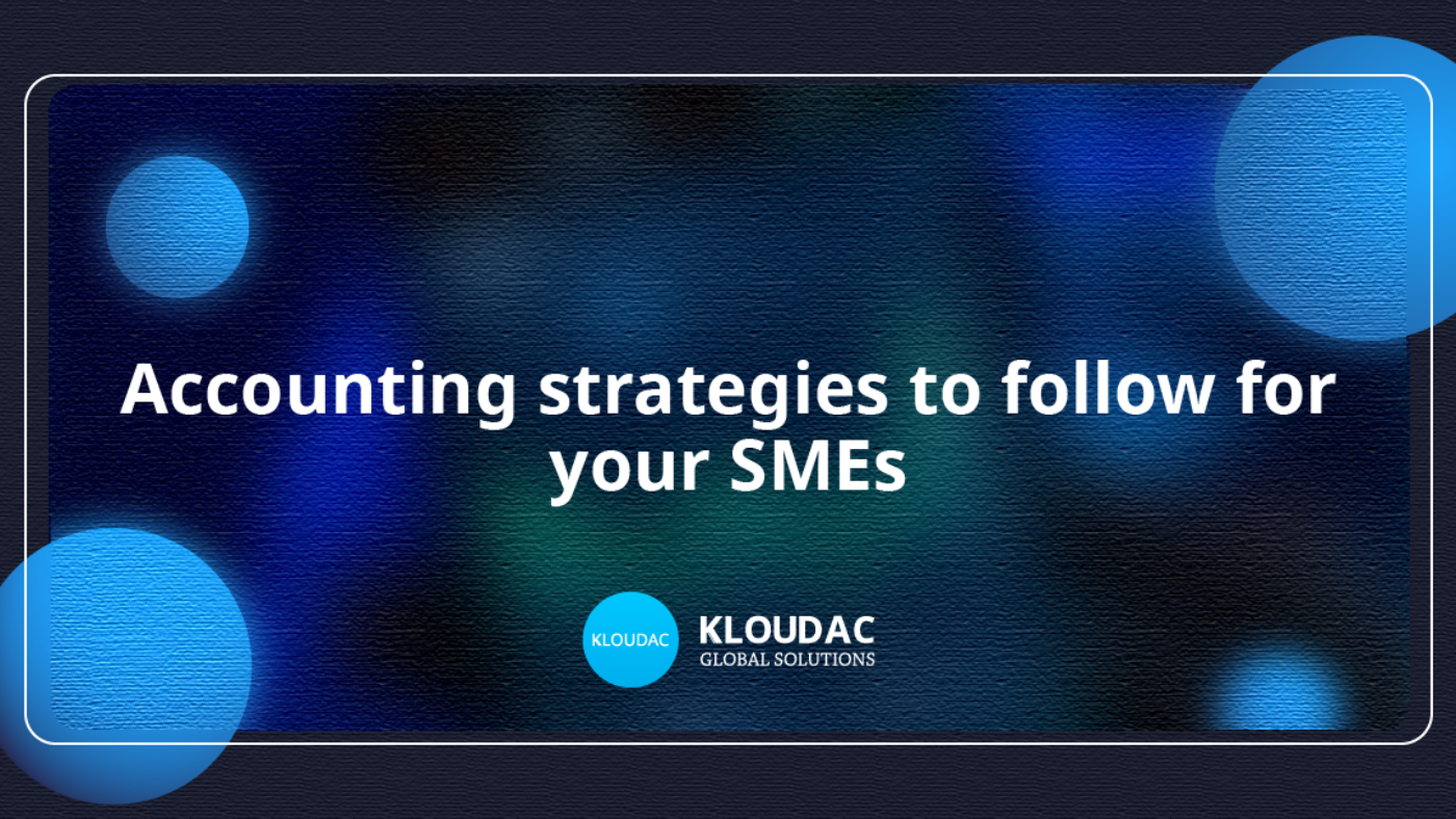 Accounting strategies to follow for your SMEs